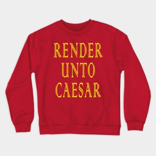 Render Unto Caesar Crewneck Sweatshirt